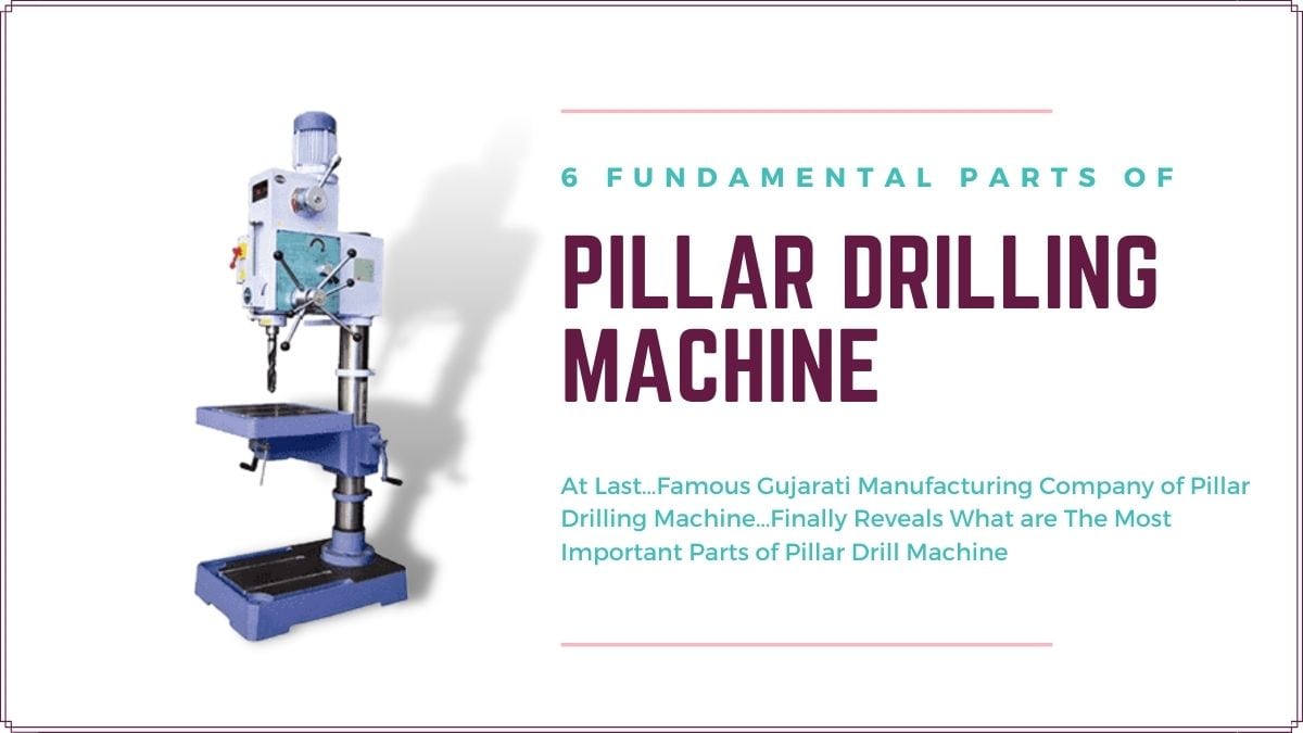 6 Fundamental Parts of Pillar Drilling Machine