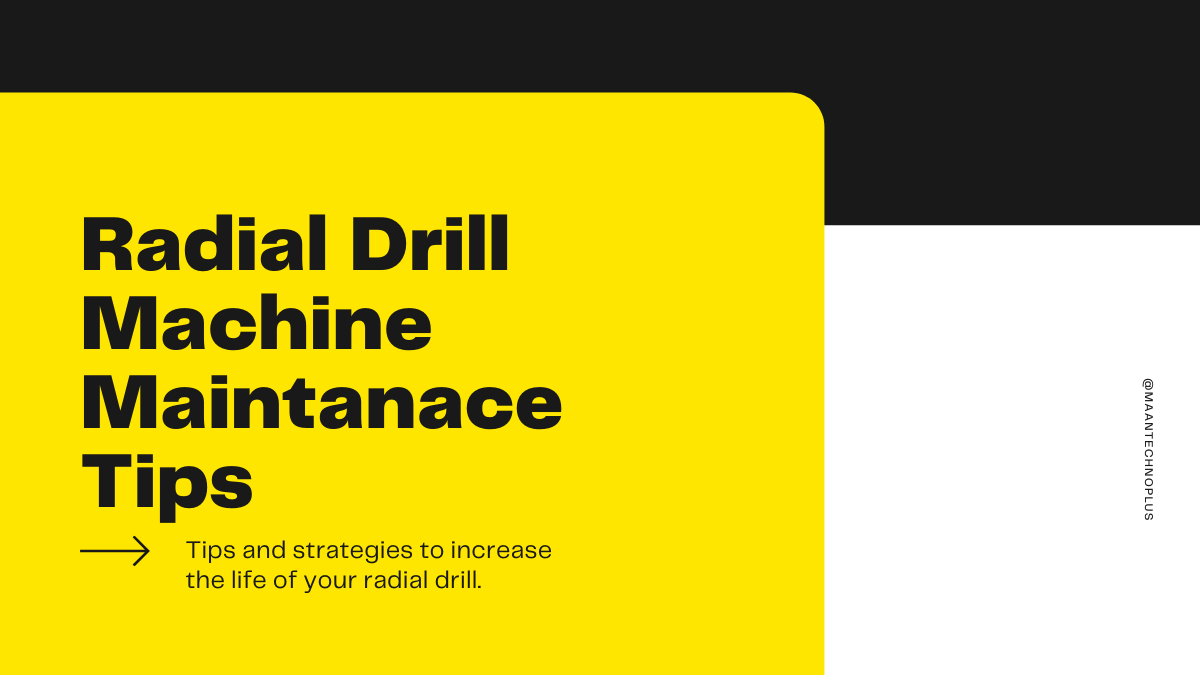 Radial Drilling Machine Maintenance Tips [2022]